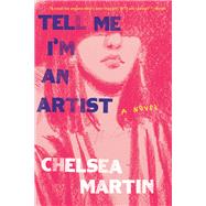 Tell Me I'm An Artist by Martin, Chelsea, 9781593767570
