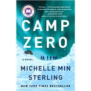 Camp Zero A Novel by Sterling, Michelle Min, 9781668007570