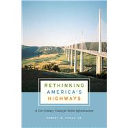 Rethinking America's Highways by Poole, Robert W., Jr., 9780226557571