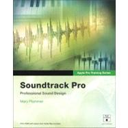 Soundtrack Pro : Professional Sound Design by Plummer, Mary, 9780321357571