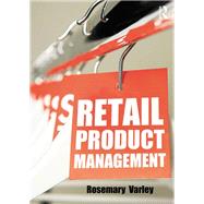 Retail Product Management: Buying and merchandising by Varley; Rosemary, 9780415577571