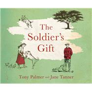 The Soldier's Gift by Palmer, Tony; Tanner, Jane, 9780670077571