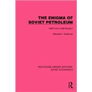 The Enigma of Soviet Petroleum by Marshall I. Goldman, 9781032487571