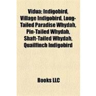Vidu : Indigobird, Village Indigobird, Long-Tailed Paradise Whydah, Pin-Tailed Whydah, Shaft-Tailed Whydah, Quailfinch Indigobird by , 9781157157571