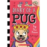 PUG THE PRINCE: A Branches Book (Diary of a Pug #9) A Branches Book by May, Kyla; May, Kyla, 9781338877571