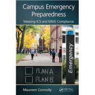 Campus Emergency Preparedness: Meeting ICS and NIMS Compliance by Connolly; Maureen, 9781466587571