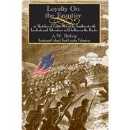 Loyalty on the Frontier by Bishop, Albert Webb; Scott, Kim Allen, 9781557287571