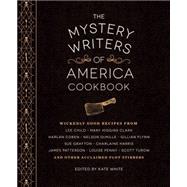 The Mystery Writers of America Cookbook Wickedly Good Meals and Desserts to Die For by White, Kate; Coben, Harlan; Flynn, Gillian; Clark, Mary Higgins; Meltzer, Brad, 9781594747571