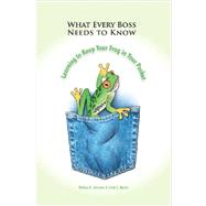 What Every Boss Needs to Know: Learning to Keep Your Frog in Your Pocket by Johnston, Wallace; Martin, Linda, 9781847287571