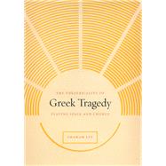 The Theatricality of Greek Tragedy by Ley, Graham, 9780226477572