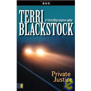 Private Justice by Terri Blackstock, New York Times Bestselling Author, 9780310217572