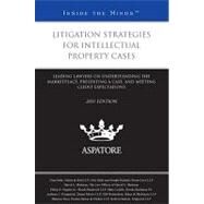 Litigation Strategies for Intellectual Property Cases, 2011 Ed : Leading Lawyers on Understanding the Marketplace, Presenting a Case, and Meeting Client Expectations (Inside the Minds) by Behr, Alan; Fitzpatrick, Anthony J.; Harkins, Robert; Kahn, Erik W.; Lorelli, Marc, 9780314277572