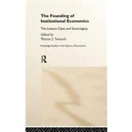 The Founding of Institutional Economics by Eastern Michigan University; D, 9780415187572