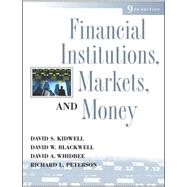 Financial Institutions, Markets, and Money, 9th Edition by David S. Kidwell (Univ. of Minnesota); David W. Blackwell (Texas A&M University); David A. Whidbee (Washington State Univ.); Richard L. Peterson (Texas Tech Univ.), 9780471697572
