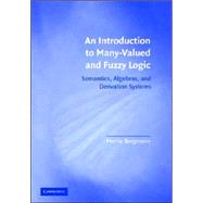 An Introduction to Many-Valued and Fuzzy Logic: Semantics, Algebras, and Derivation Systems by Merrie Bergmann, 9780521707572