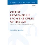 Christ Redeemed Us from the Curse of the Law by Williams, Jarvis J., 9780567657572