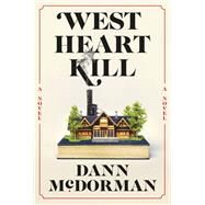 West Heart Kill A novel by McDorman, Dann, 9780593537572