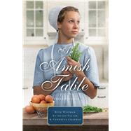 An Amish Table by Wiseman, Beth; Fuller, Kathleen; Chapman, Vannetta, 9780785217572