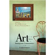 Art in the Lives of Immigrant Communities in the United States by Dimaggio, Paul; Fernandez-Kelly, Maria Patricia, 9780813547572