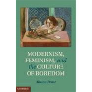 Modernism, Feminism and the Culture of Boredom by Pease, Allison, 9781107027572