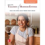 McGraw-Hill's Taxation of Business Entities 2018 Edition by Spilker, Brian; Ayers, Benjamin; Barrick, John; Outslay, Edmund; Robinson, John; Weaver, Connie; Worsham, Ronald, 9781260007572