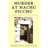 Murder at Machu Picchu by Tadmor, Mariann, 9781401057572