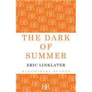 The Dark of Summer by Linklater, Eric, 9781448207572