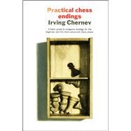 Practical Chess Endings by Chernev, Irving; Harkness, Kenneth, 9781501117572
