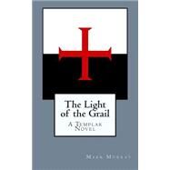 The Light of the Grail by Murray, Mark, 9781507847572