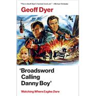 'Broadsword Calling Danny Boy' by Dyer, Geoff, 9781524747572