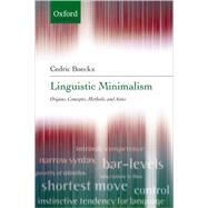 Linguistic Minimalism Origins, Concepts, Methods, and Aims by Boeckx, Cedric, 9780199297573