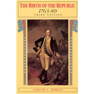 The Birth of the Republic, 1763-89 by Morgan, Edmund S., 9780226537573