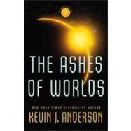 The Ashes of Worlds by Anderson, Kevin, 9780316007573