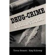 Drug-Crime Connections by Trevor Bennett , Katy Holloway, 9780521867573