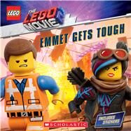 Emmet Gets Tough (The LEGO MOVIE 2: Storybook with Stickers) by Rusu, Meredith, 9781338307573