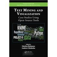 Text Mining and Visualization: Case Studies Using Open-Source Tools by Hofmann; Markus, 9781482237573