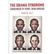 The Obama Syndrome Surrender at Home, War Abroad by Ali, Tariq, 9781844677573