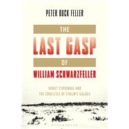 The Last Gasp of William Schwarzfeller by Peter Buck Feller, 9798881807573
