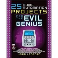 25 Home Automation Projects for the Evil Genius by Ledford, Jerri, 9780071477574