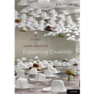 Explaining Creativity The Science of Human Innovation by Sawyer, R. Keith, 9780199737574
