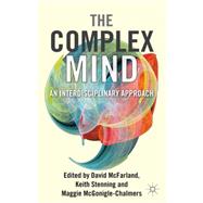 The Complex Mind An Interdisciplinary Approach by McFarland, David; Stenning, Keith; McGonigle, Maggie; Hendry, Derek, 9780230247574