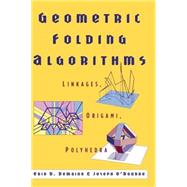 Geometric Folding Algorithms: Linkages, Origami, Polyhedra by Erik D. Demaine , Joseph O'Rourke, 9780521857574