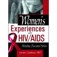 Women's Experiences with HIV/AIDS: Mending Fractured Selves by Shelby; R Dennis, 9780789017574