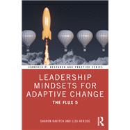 Leadership Mindsets for Adaptive Change by Sharon Ravitch; Liza Herzog, 9781000917574