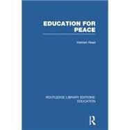 Education for Peace (RLE Edu K) by Read; Herbert, 9781138007574