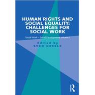 Human Rights and Social Equality: Challenges for Social Work: Social Work-Social Development Volume I by Hessle,Sven, 9781138247574