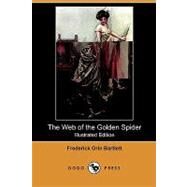 The Web of the Golden Spider by Bartlett, Frederick Orin; Fisher, Harrison; Relyea, Charles M., 9781409987574