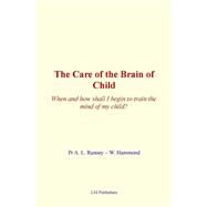 The Care of Brain of Child by Ranney, A. L.; Hammond, William, 9781522987574