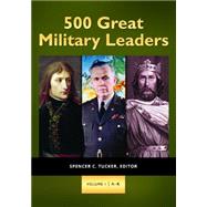 500 Great Military Leaders by Tucker, Spencer C., 9781598847574
