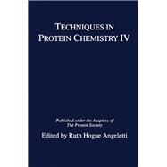 Techniques in Protein Chemistry IV by Angeletti, Ruth Hogue, 9780120587575